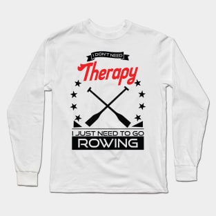 Rowing - Better Than Therapy Gift For Rowers Long Sleeve T-Shirt